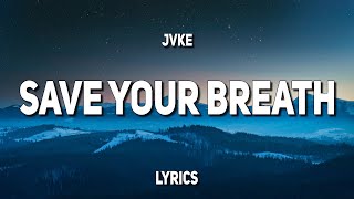 JVKE  save your breath Lyrics [upl. by Helfand97]