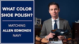 What Color Shoe Polish Matching Allen Edmonds Navy  Kirby Allison [upl. by Chaing77]