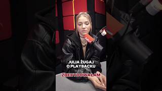 JULIA ŻUGAJ O PLAYBACKU [upl. by Edge664]