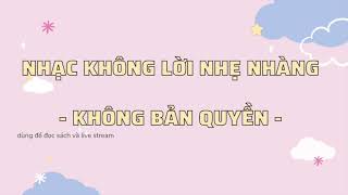 Nhạc không lời nhẹ nhàng  không bản quyền  nhạc nền đọc sách  kho sách nói AnnA [upl. by Mauve649]