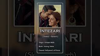 Intezari  Lofi SlowedReverb  Yt Shorts  Armaan Malik  Article 15  Bollywood LofiVerse [upl. by Radu599]