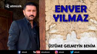 Enver Yılmaz  Üstüme Gelmeyin Benim  © Official Audio [upl. by Milas]