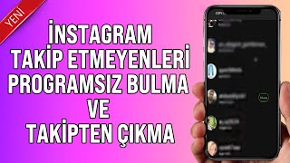 İnstagram Takip Etmeyenleri Görme ve Takipten Çıkma PROGRAMSIZ  UYGULAMASIZ [upl. by Alilad]