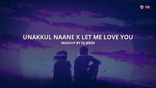 Unakkul Naane x Let Me Love You  Mashup 2023  DJ Jerin [upl. by Bonaparte]