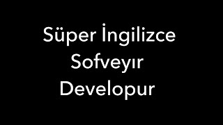 Süper İngilizce Sofveyır Developur [upl. by Coniah]