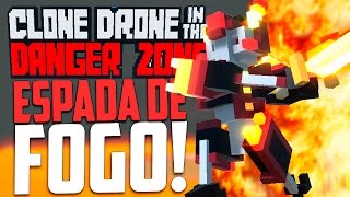 ESPADA DE FOGO 🔥 Clone Drone in the Danger Zone [upl. by Nosille617]