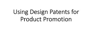 Design Patents for Product Promotion [upl. by Hsiekal]