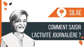 SILAE  Comment saisir lactivité journalière [upl. by Jermyn]