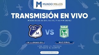 MILLONARIOS vs Nacional I Fecha 6 Finalización 2024  TRANSMISIÓN EN VIVO [upl. by Mallen]