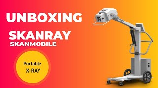 Skanray Skanmobile Portable Xray Machine InstallationUnboxing [upl. by Kcirb]