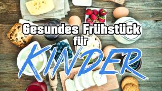 Gesundes Frühstück für Kinder [upl. by Ernaline]