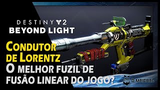 DESTINY 2  Condutor De Lorentz  O Melhor Fuzil De Fusão Linear Do Jogo [upl. by Baun790]