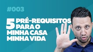 5 prérequisitos do Minha Casa Minha Vida [upl. by Anoynek]