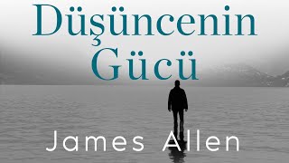 Düşüncenin Gücü James Allen Sesli Kitap [upl. by Balkin902]