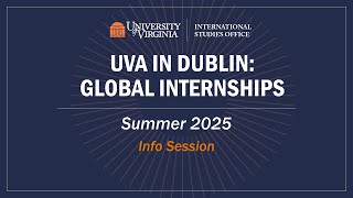 INFO SESSION UVA in Dublin Global Internships Summer 2025 [upl. by Barbaresi]