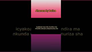 Ahazaza by Bwiza lyrics [upl. by Drawe]