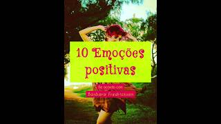 10 Emoções Positivas Por Barbara Fredrickson [upl. by Aivatra]