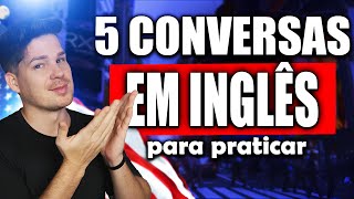 5 conversas em inglês para melhorar o seu LISTENING [upl. by Cadell]