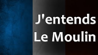 French Folk Song  Jentends Le Moulin [upl. by Ibby]