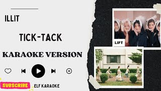 ILLIT  TICKTACK KARAOKE VERSION [upl. by Jecoa]