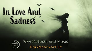 In Love and Sadness  Free CC0 Music And Pictures [upl. by Nnael655]