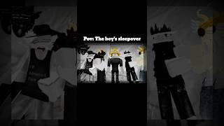 Pov The boys sleepover  robloxshorts robloxedit roblox jival123 [upl. by Aljan957]