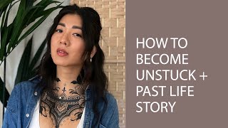 How to become unstuck channeled wisdom and past life story [upl. by Kired]