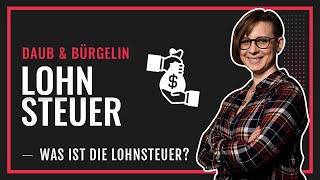 Was ist die Lohnsteuer  Daub amp Bürgelin [upl. by Erreipnaej917]