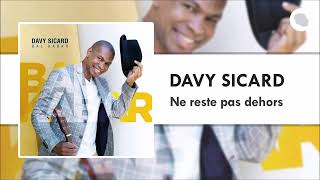 Davy Sicard  Ne reste pas dehors [upl. by Elletnohs]