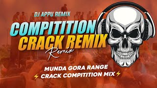 Munda Gora Range Dekh Ke Crack Competition Mix Dj Appu [upl. by Larina]