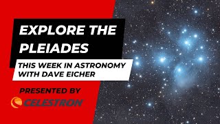 Explore the Pleiades This Week in Astronomy with Dave Eicher 12042023 [upl. by Arahsak946]