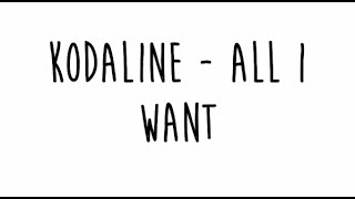 Kodaline  All I Want Lyrics [upl. by Nnylaf119]