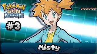 Pokémon SM Adventures 3  Gym Leader Misty 1st Challenger [upl. by Natie]