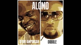 Ofori Amponsah amp Dobble  Alomo [upl. by Ramberg]