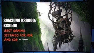 BEST GAME SETTINGS FOR SAMSUNG KS8000  KS8500 HDR AND SDR MODES [upl. by Haukom]