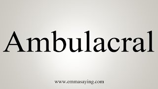 How To Say Ambulacral [upl. by Alley]