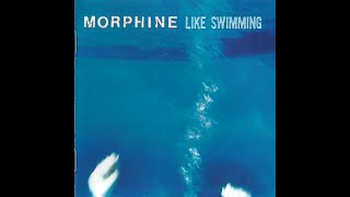 Morphine  Like Swimming full live album [upl. by Cullan]