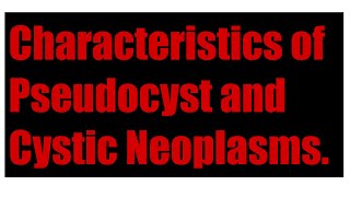 Characteristics of Pseudocyst and Cystic Neoplasms [upl. by Malachi]