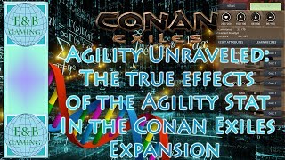 Conan Exiles  AGILITY UNRAVELED  True Effects of Agility Tested and Analyzed [upl. by Kenzi]