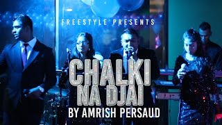 CHALKI NA DJAI  AMRISH PERSAUD [upl. by Anilegna433]