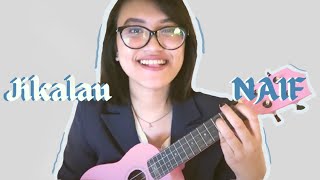 Jikalau  NAIF Ukulele Cover [upl. by Halil]