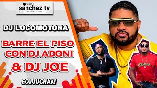 DJ LOCOMOTORA BARRE EL PISO CON DJ ADONI amp DJ JOE [upl. by Yssis648]