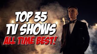 TOP 35 BEST TV SHOWS of ALL TIME [upl. by Donnelly]