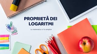 Proprietà dei Logaritmi ↝ Le 4 proprietà fondamentali e come usarle [upl. by Iana]