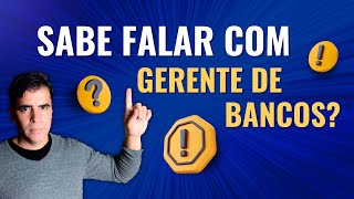 SABE FALAR COM GERENTE DE BANCOS [upl. by Alegnat]