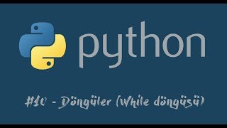 Python Dersleri  Döngüler While döngüsü 10 [upl. by Pliner]