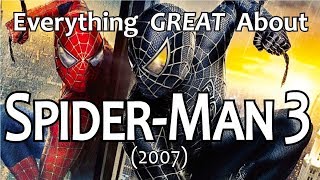 Everything GREAT About SpiderMan 3 [upl. by Clark]