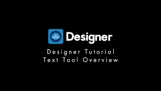 Designer Tutorial  Text Tool Overview [upl. by Merri]