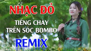 Tiếng Chày Trên Sóc Bombo Đất Nước Tình Yêu Remix  Lan Anh  LK Nhạc Đỏ Cách Mạng Tiền Chiến Remix [upl. by Ahsilac]