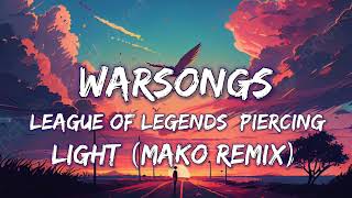 League of Legends  Warsongs Piercing Light Lyrics Mako Remix [upl. by Devol]